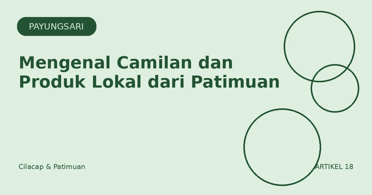 Mengenal Camilan dan Produk Lokal dari Patimuan
