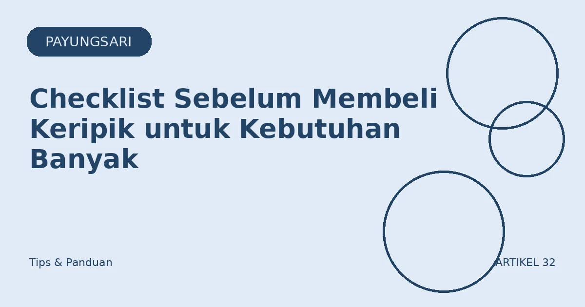 Checklist Sebelum Membeli Keripik untuk Kebutuhan Banyak