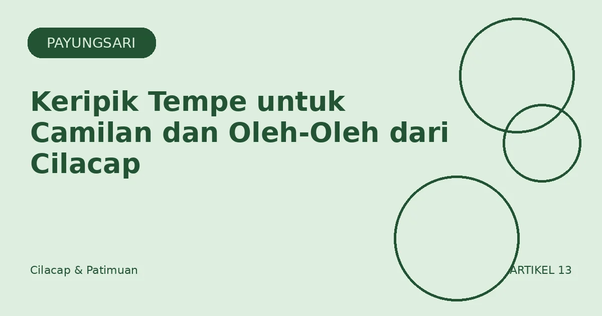 Keripik Tempe untuk Camilan dan Oleh-Oleh dari Cilacap